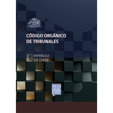 CÓDIGO ORGÁNICO DE TRIBUNALES CÓDIGO ORGÁNICO DE TRIBUNALES
