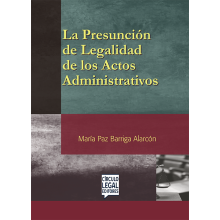 LA PRESUNCIÓN DE LEGALIDAD DE LOS ACTOS ADMINISTRATIVOS LA PRESUNCIÓN DE LEGALIDAD DE LOS ACTOS ADMINISTRATIVOS