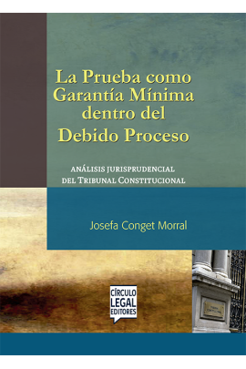 LA PRUEBA COMO GARANTÍA MÍNIMA DENTRO DEL DEBIDO PROCESO LA PRUEBA COMO GARANTÍA MÍNIMA DENTRO DEL DEBIDO PROCESO