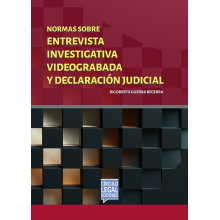 NORMAS SOBRE ENTREVISTA INVESTIGATIVA VIDEOGRABADA Y DECLARACIÓN JUDICIAL