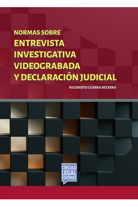 NORMAS SOBRE ENTREVISTA INVESTIGATIVA VIDEOGRABADA Y DECLARACIÓN JUDICIAL NORMAS SOBRE ENTREVISTA INVESTIGATIVA VIDEOGRABADA Y DECLARACIÓN JUDICIAL