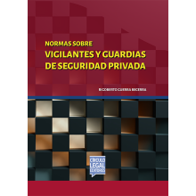 NORMAS SOBRE VIGILANTES Y GUARDIAS DE SEGURIDAD PRIVADA NORMAS SOBRE VIGILANTES Y GUARDIAS DE SEGURIDAD PRIVADA