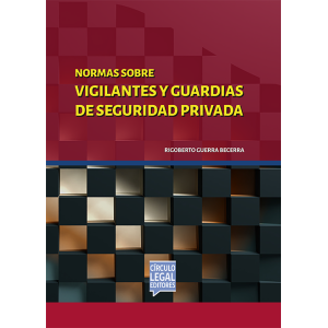 NORMAS SOBRE VIGILANTES Y GUARDIAS DE SEGURIDAD PRIVADA