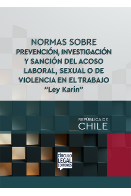 NORMAS SOBRE PREVENCIÓN, INVESTIGACIÓN Y SANCIÓN DEL ACOSO LABORAL, SEXUAL O DE VIOLENCIA EN EL TRABAJO - “Ley Karin” NORMAS SOBRE PREVENCIÓN, INVESTIGACIÓN Y SANCIÓN DEL ACOSO LABORAL, SEXUAL O DE VIOLENCIA EN EL TRABAJO - “Ley Karin”